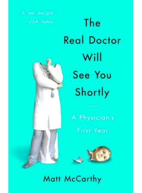预订 The Real Doctor Will See You Shortly: A Physician’s First Year 真正的医生会很快见到您：医师的*年: 9780804138673
