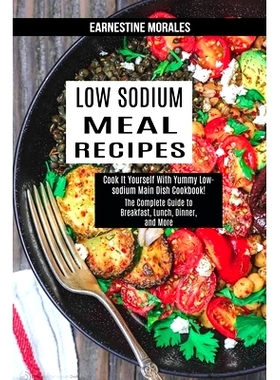 预订 Low Sodium Meal Recipes: The Complete Guide to Breakfast, Lunch, Dinner, and More (Cook It Yourself With Yummy Low-