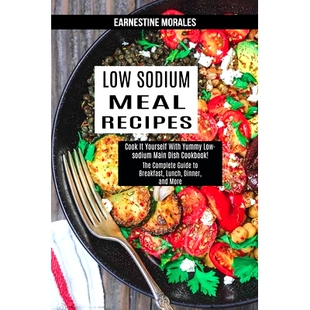 预订 Low Sodium Meal Recipes: The Complete Guide to Breakfast, Lunch, Dinner, and More (Cook It Yourself With Yummy Low-