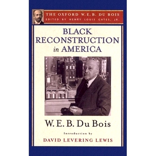 预订 Black Reconstruction in America (The Oxford W. E. B. Du Bois): An Essay Toward a History of the Part Which Black Fo