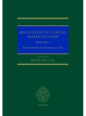 预订 Regulating EU Capital Markets Union: Volume I: Fundamentals of a European Code 监管欧盟资本市场联盟：*卷：欧洲法
