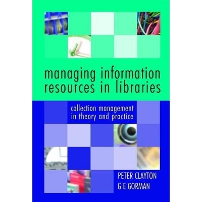 预订 Managing Information Resources in Libraries: Collection Management in Theory and Practice 图书馆信息资源管理：藏品