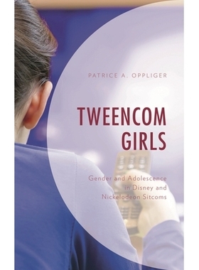 预订 Tweencom Girls: Gender and Adolescence in Disney and Nickelodeon Sitcoms 特温康女孩：迪士尼和大滚友与小老千的性别和