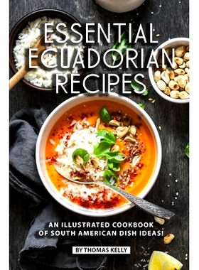 预订 Essential Ecuadorian Recipes: An Illustrated Cookbook of South American Dish Ideas!: 9781689485159