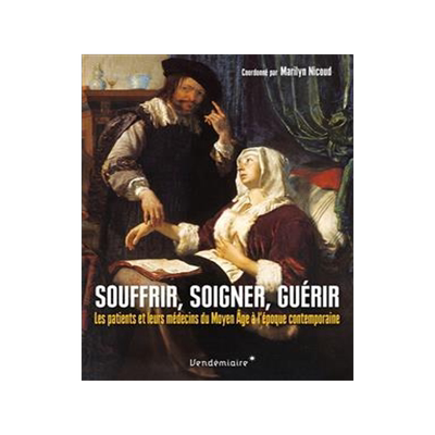 [预订]Souffrir, soigner, guérir : les patients et leurs médecins du Moyen Age à l’époque contemporai 9782363583949