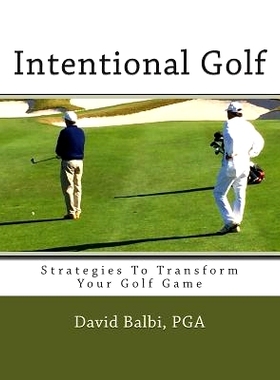 预订 Intentional Golf: Strategies To Transform Your Golf Game: 9781493709991