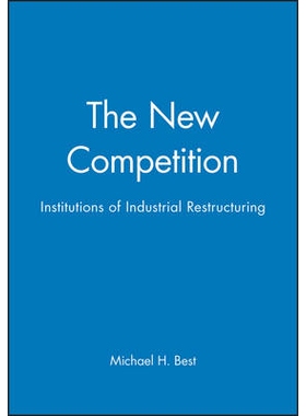 预订 The New Competition - Institutions Of Industrial Restructuring 新竞争：工业机构的结构调整: 9780745603643