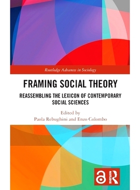 预订 Framing Social Theory: Reassembling the Lexicon of Contemporary Social Sciences 构建社会理论：重新组合当代社会科学