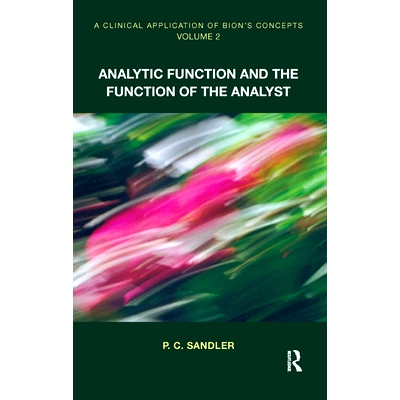 预订 A Clinical Application of Bion’s Concepts: Analytic Function and the Function of the Analyst: 9780367323851