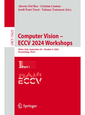 预订 Computer Vision - ECCV 2024 Workshops: Milan, Italy, September 29-October 4, 2024, Proceedings, Part I 第18届欧洲计