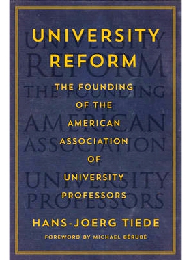 预订 University Reform: The Founding of the American Association of University Professors 大学改革：美国大学教授协会的成
