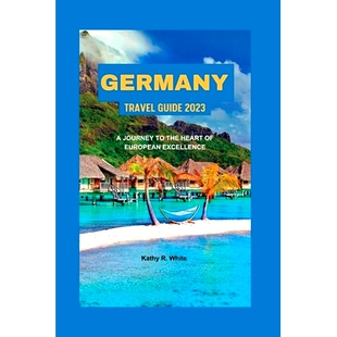 预订 Germany Travel Guide 2023: A Journey to the Heart of European Excellence: 9798398817560
