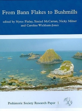 预订 From Bann Flakes to Bushmills: Papers in Honour of Professor Peter Woodman 从班恩片到布什米尔斯：伍德曼论文荣誉教授