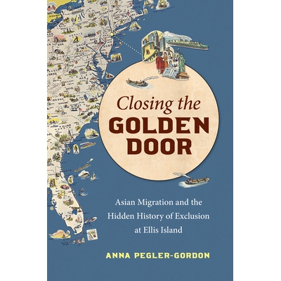 预订 Closing the Golden Door: Asian Migration and the Hidden History of Exclusion at Ellis Island 关上金门：亚洲移民与埃