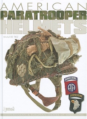 预订 Amer Paratrooper Helmets: Mediterranean & European Theater of Operations 美国伞兵头盔: 9782352501411