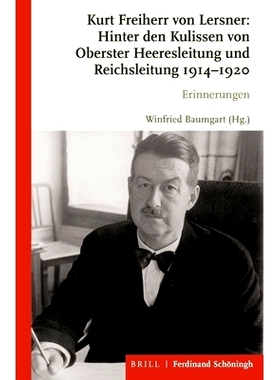 预订 Kurt Freiherr von Lersner: Hinter den Kulissen von Oberster Heeresleitung und Reichsleitung 1914-1920: Erinnerungen