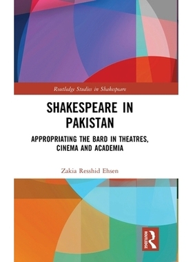 预订 Shakespeare in Pakistan: Appropriating the Bard in Theatres, Cinema and Academia: 9781032976471