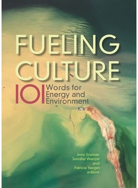 预订 Fueling Culture: 101 Words for Energy and the Environment 给文化加油：能源与环境的101个词语（精装）: 9780823273904