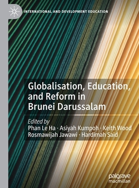 【预订】Globalisation, Education, and Reform in Brunei Darussalam 9783030771218