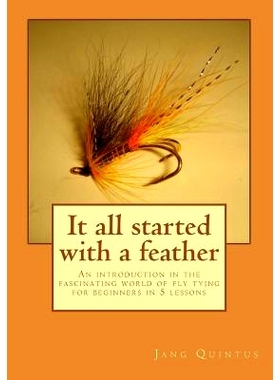 预订 It all started with a feather: An introduction in the fascinating world of fly tying for beginners in 5 lessons: 97