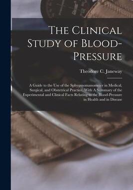 [预订]The Clinical Study of Blood-pressure: A Guide to the use of the Sphygmomanometer in Medical, Surgica 9781019242230