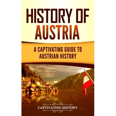 预订 History of Austria: A Captivating Guide to Austrian History: 9781637164082
