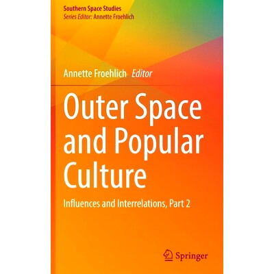 预订 Outer Space and Popular Culture: Influences and Interrelations, Part 2 外太空与流行文化：影响与相互关系 第2部分: 97