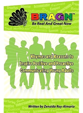 预订 Bragn - Be Real and Great Now: Rhymes and Reasons to Inspire Positive and Proactive Communicating Young Adults: 978