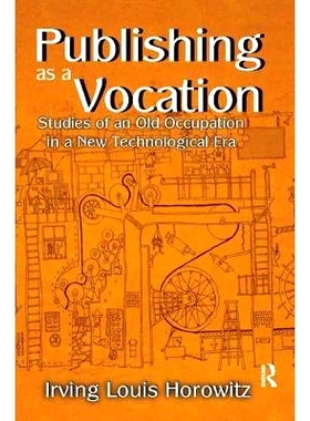 预订 Publishing as a Vocation: Studies of an Old Occupation in a New Technological Era: 9781138513846