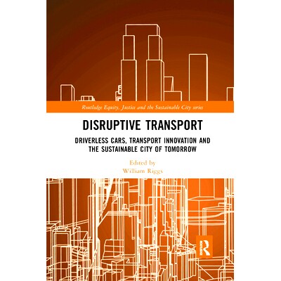 预订 Disruptive Transport: Driverless Cars, Transport Innovation and the Sustainable City of Tomorrow 颠覆性交通：无人驾