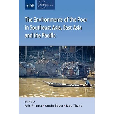 预订 Environments of the Poor in Southeast Asia, East Asia and the Pacific 东南亚、东亚和太平洋地区的贫穷环境: 978981451