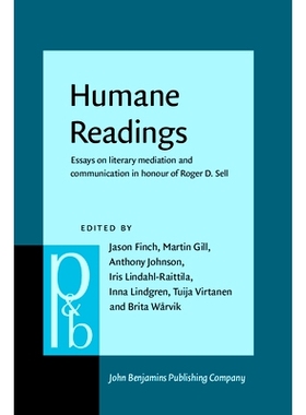 预订 Humane Readings: Essays on Literary Mediation and Communication in Honour of Roger D. Sell 人文读物: 纪念罗杰 赛尔