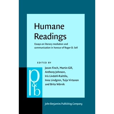 预订 Humane Readings: Essays on Literary Mediation and Communication in Honour of Roger D. Sell 人文读物: 纪念罗杰 赛尔