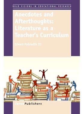 预订 Anecdotes and Afterthoughts: Literature as a Teacher’s Curriculum 轶事与回忆：文学作为教师的课程: 9789462097278