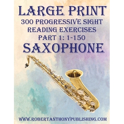 预订 Large Print: 300 Progressive Sight Reading Exercises for Saxophone: Part 1: 1 - 150: 9798870737775