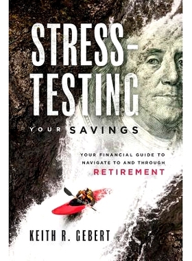 预订 Stress-Testing Your Savings: Your Financial Guide to Navigate to and Through Retirement: 9781599328546