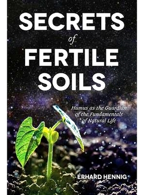 预订 Secrets of Fertile Soils: Humus as the Guardian of the Fundamentals of Natural Life: 9781601731289