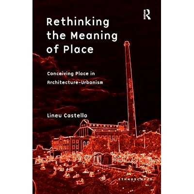 预订 Rethinking the Meaning of Place: Conceiving Place in Architecture-Urbanism 场所意义的再思考: 建筑城市化中的场所构思