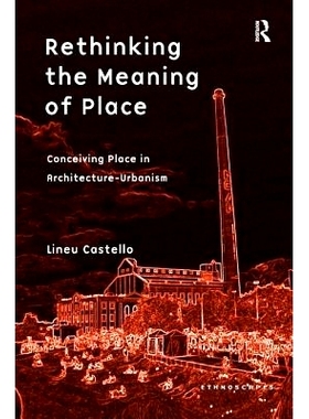 预订 Rethinking the Meaning of Place: Conceiving Place in Architecture-Urbanism 场所意义的再思考: 建筑城市化中的场所构思