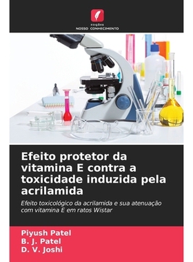 预订 Efeito protetor da vitamina E contra a toxicidade induzida pela acrilamida: Efeito toxicológico da acrilamida e su