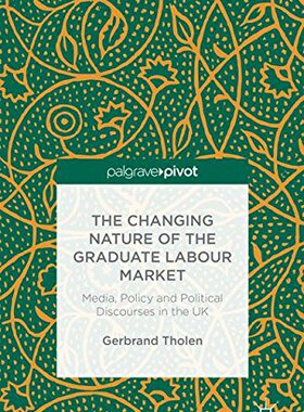 【预订】The Changing Nature of the Graduate Labour Market