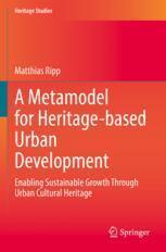 [预订]A Metamodel for Heritage-Based Urban Development: Enabling Sustainable Growth Through Urban Cultural 9783031082405