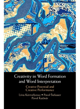 预订 Creativity in Word Formation and Word Interpretation: Creative Potential and Creative Performance 造词与释词的创造