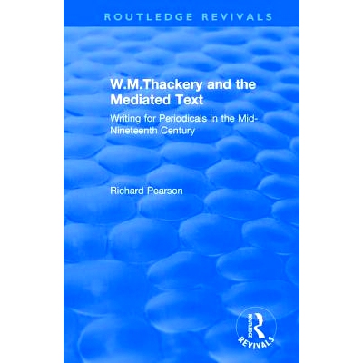预订 W.M.Thackery and the Mediated Text: Writing for Periodicals in the Mid-Nineteenth Century: Writing for Periodicals