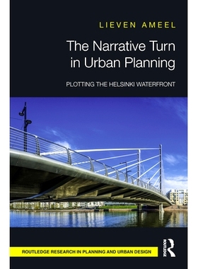 预订 The Narrative Turn in Urban Planning: Plotting the Helsinki Waterfront 城市规划的叙事转向：绘制赫尔辛基海滨: 978036