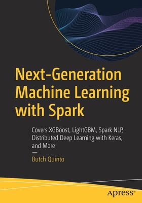 【预订】Next-Generation Machine Learning with Spark: Covers Xgboost, Lightgbm, Spark Nlp, Distributed Deep Learnin...
