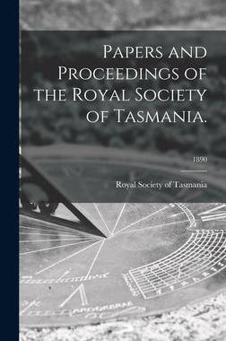 [预订]Papers and Proceedings of the Royal Society of Tasmania.; 1890 9781013890796