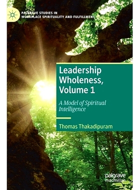 预订 Leadership Wholeness, Volume 1: A Model of Spiritual Intelligence 领导整体性 第1卷：精神智力的典范: 9783031080524