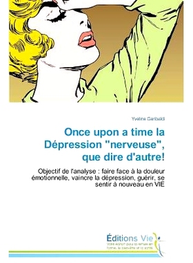 预订 Once Upon a Time La Depression Nerveuse, Que Dire D’Autre! = Once Upon a Time La Da(c)Pression Nerveuse, Que Dire