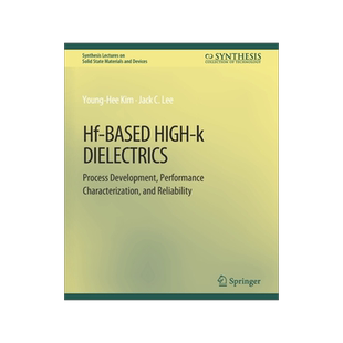预订 Hf-Based High-K Dielectrics: Process Development, Performance Characterization, and Reliability